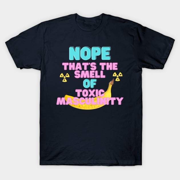 The Smell of Toxic Masculinity T-Shirt by ReallyWeirdQuestionPodcast